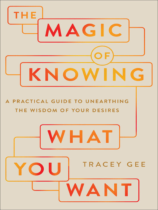 Title details for The Magic of Knowing What You Want by Tracey Gee - Available